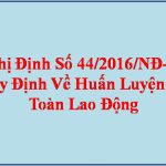 Nghị định số 44-2016 quy định về huấn luyện an toàn lao động